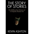 The Story of Stories: The Million-Year History of a Uniquely Human Art
