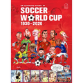 The Illustrated History of Soccer World Cup 1930 - 2026 English