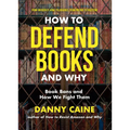 How to Defend Books and Why: Book Bans and How We Fight Them