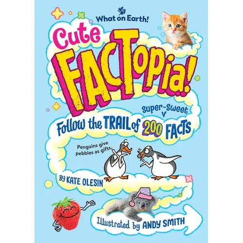 Cute Factopia!: Follow the Trail of 200 Super-Sweet Facts