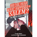 Did You Hear What Happened in Salem?: The Witch Trials of 1692