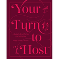 Your Turn to Host: A Guide to Great Parties and Gatherings