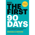 The First 90 Days, Updated and Expanded: Proven Strategies for Getting Up to Speed Faster and Smarter
