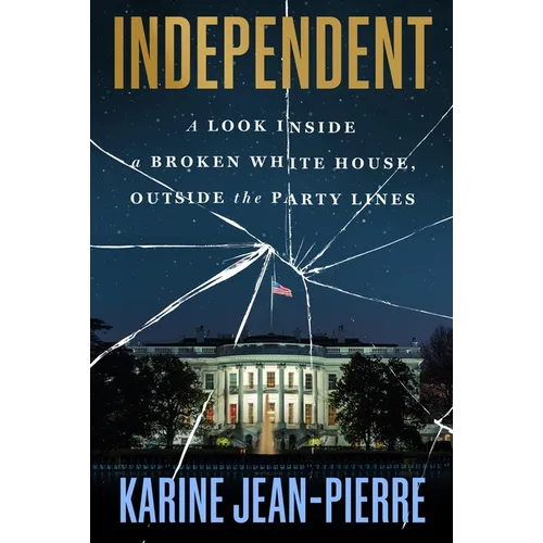 Independent: A Look Inside a Broken White House, Outside the Party Lines