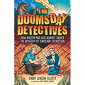 The Doomsday Detectives: How Walter and Luis Alvarez Solved the Mystery of Dinosaur Extinction