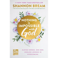 Nothing Is Impossible with God: Eleven Heroes. One God. Endless Lessons in Overcoming.