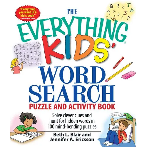 The Everything Kids' Word Search Puzzle and Activity Book: Solve Clever Clues and Hunt for Hidden Words in 100 Mind-Bending Puzzles