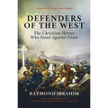 Defenders of the West: The Christian Heroes Who Stood Against Islam