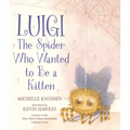 Luigi, the Spider Who Wanted to Be a Kitten: (A Heartwarming Picture Book about Friendship and Self-Acceptance for Kids Ages 4-8)