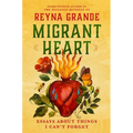 Migrant Heart: Essays about Things I Can't Forget