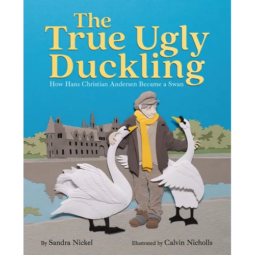 The True Ugly Duckling: How Hans Christian Andersen Became a Swan