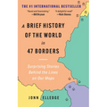 A Brief History of the World in 47 Borders: Surprising Stories Behind the Lines on Our Maps
