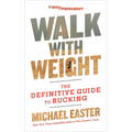 Walk with Weight: The Definitive Guide to Rucking