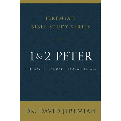 1 and 2 Peter: The Way to Endure Through Trials
