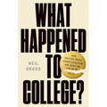 What Happened to College?: How Politics Broke Higher Education and What We Can Do to Fix It