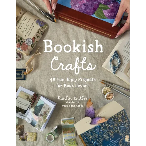 Bookish Crafts: 40 Fun, Easy Projects for Book Lovers
