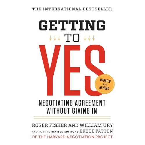 Getting to Yes: Negotiating Agreement Without Giving in