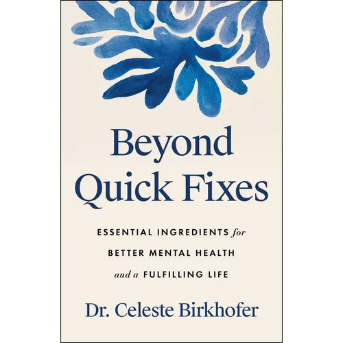 Beyond Quick Fixes: Essential Ingredients for Better Mental Health and a Fulfilling Life
