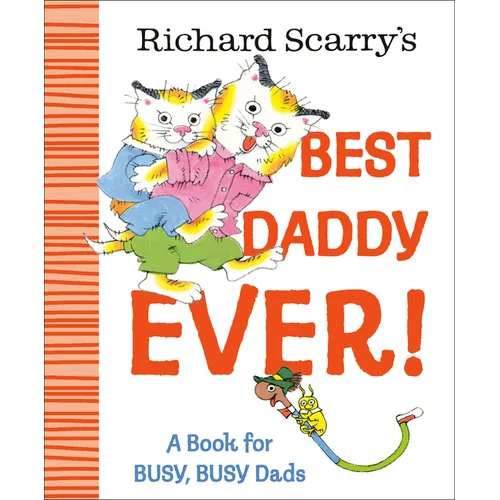 Richard Scarry's Best Daddy Ever!: A Book for Busy, Busy Dads