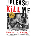 Please Kill Me: The Uncensored Oral History of Punk