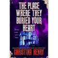 The Place Where They Buried Your Heart