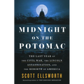 Midnight on the Potomac: The Last Year of the Civil War, the Lincoln Assassination, and the Rebirth of America