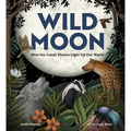 Wild Moon: How the Lunar Phases Light Up Our World