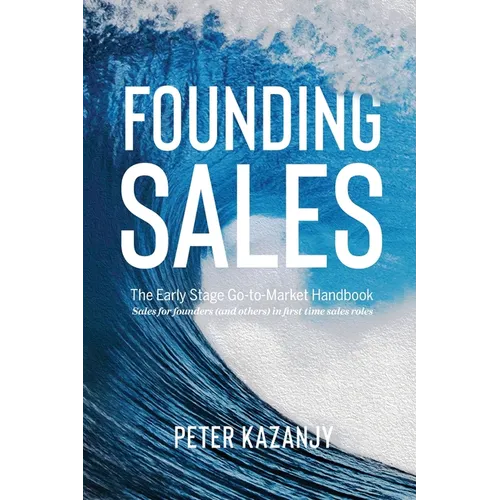 Founding Sales: The Early Stage Go-to-Market Handbook