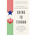 Going to Tehran: Why America Must Accept the Islamic Republic of Iran