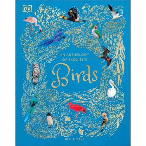 An Anthology of Exquisite Birds: Discover the Beauty of the Avian World