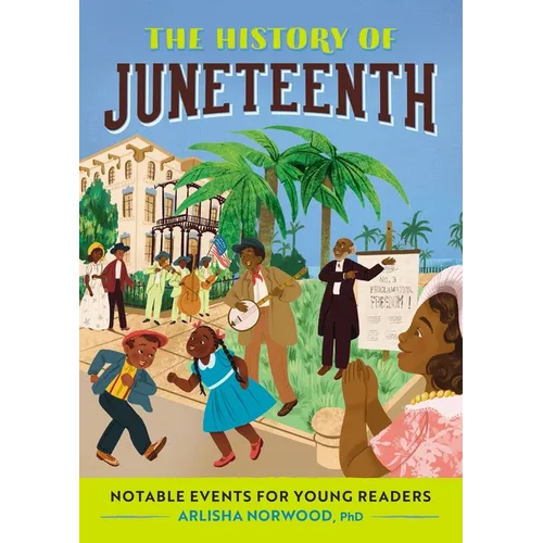 The History of Juneteenth: Notable Events for Young Readers