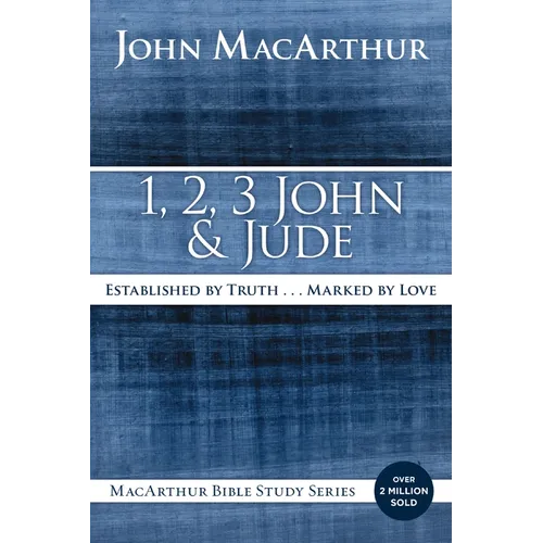 1, 2, 3 John and Jude: Established in Truth ... Marked by Love