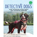 Detective Dogs: How Working Dogs Sniff Out Invasive Species