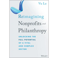 Reimagining Nonprofits and Philanthropy: Unlocking the Full Potential of a Vital and Complex Sector
