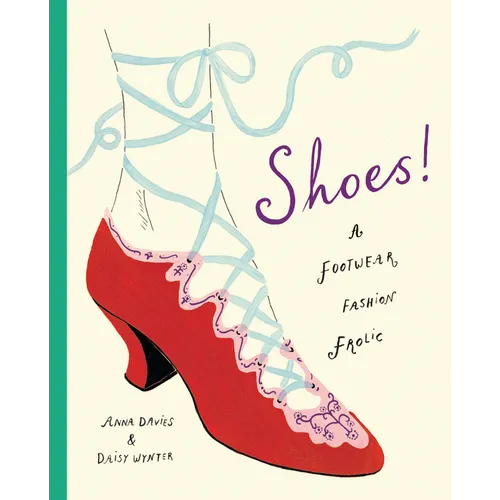 Shoes!: A Footwear Fashion Frolic