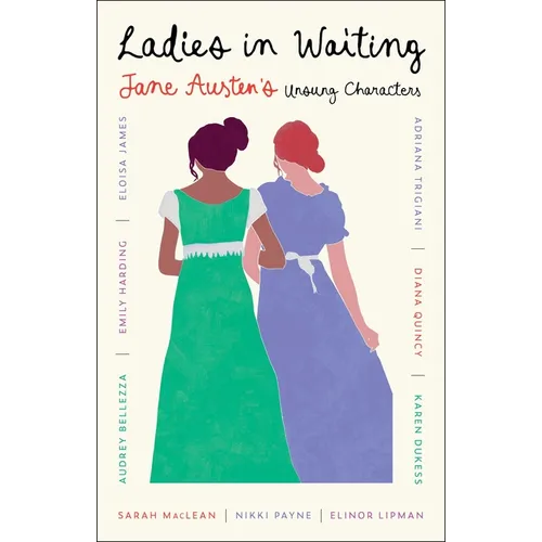 Ladies in Waiting: Jane Austen's Unsung Characters