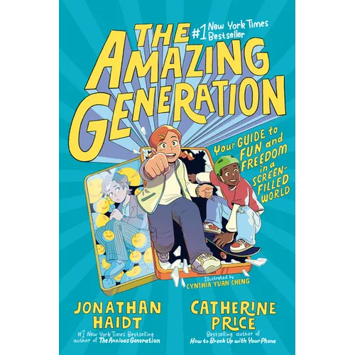 The Amazing Generation: Your Guide to Fun and Freedom in a Screen-Filled World
