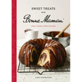 Sweet Treats with Bonne Maman: Cakes, Cookies, Crêpes and More