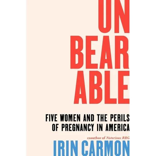 Unbearable: Five Women and the Perils of Pregnancy in America