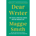 Dear Writer: Pep Talks & Practical Advice for the Creative Life