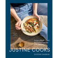 Justine Cooks: A Cookbook: Recipes (Mostly Plants) for Finding Your Way in the Kitchen
