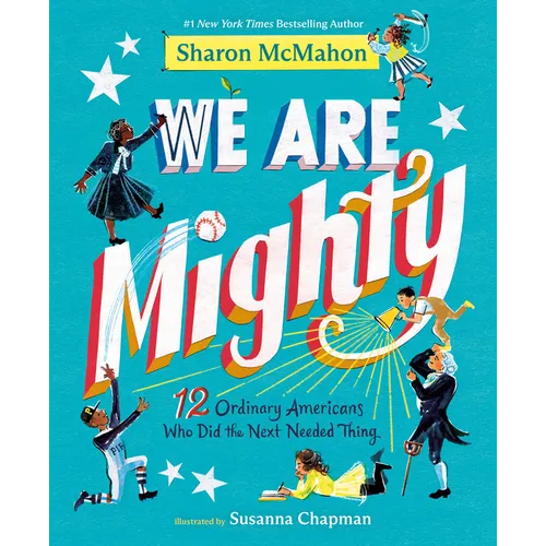 We Are Mighty: 12 Ordinary Americans Who Did the Next Needed Thing