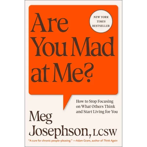 Are You Mad at Me?: How to Stop Focusing on What Others Think and Start Living for You