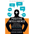 Positive Intelligence: Why Only 20% of Teams and Individuals Achieve Their True Potential and How You Can Achieve Yours