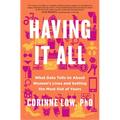 Having It All: What Data Tells Us about Women's Lives and Getting the Most Out of Yours
