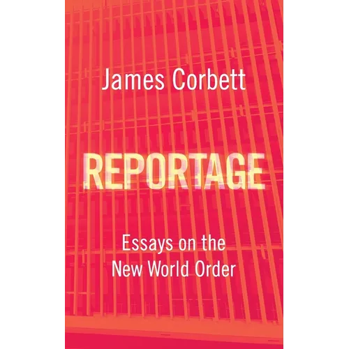 Reportage: Essays on the New World Order