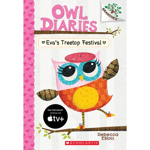 Eva's Treetop Festival: A Branches Book (Owl Diaries #1)