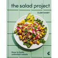 The Salad Project: How to Build Unlimited Salads [A Cookbook]