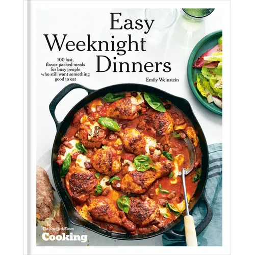 Easy Weeknight Dinners: 100 Fast, Flavor-Packed Meals for Busy People Who Still Want Something Good to Eat [A Cookbook]