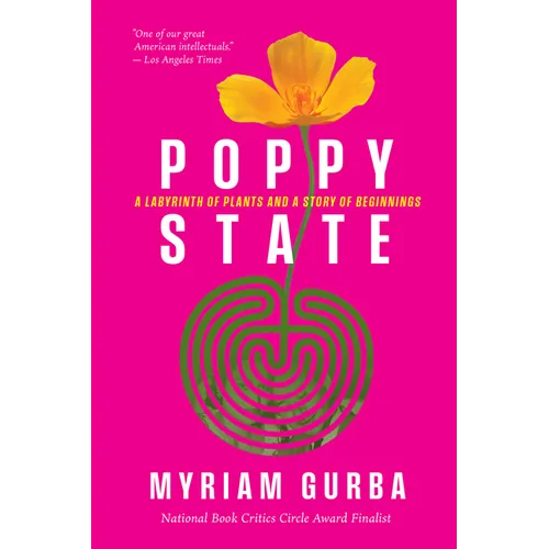 Poppy State: A Labyrinth of Plants and a Story of Beginnings